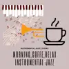 Morning,Coffe, Relax, Instrumental Jazz album lyrics, reviews, download