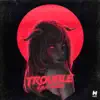 Stream & download Trouble - Single