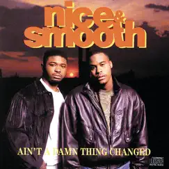 Ain't a Damn Thing Changed by Nice, Nice & Smooth & Smooth album reviews, ratings, credits
