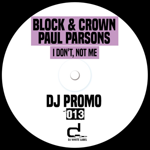 BLOCK & CROWN/PAUL PARSONS - I Don't, Not Me - на Radio Record