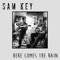Here Comes the Rain (Acoustic) - Sam Key lyrics