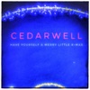 Cedarwell - Have Yourself a Merry Little X-mas