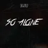 So Alone - Single album lyrics, reviews, download