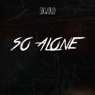 So Alone by Sik World song reviws