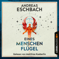 Andreas Eschbach - Eines Menschen Flügel (Gekürzt) artwork