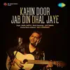 Kahin Door Jab Din Dhal Jaye - Single album lyrics, reviews, download