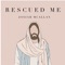 Rescued Me (feat. Josiah McAllan) - Natasha lyrics
