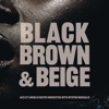 Black, Brown and Beige, 2020