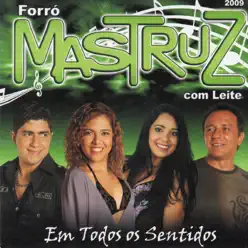 Em Todos os Sentidos - Mastruz com Leite