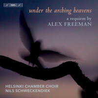 Helsinki Chamber Choir & Nils Schweckendiek - Freeman: Under the Arching Heavens artwork