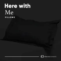 Here with Me - Single by Pillowz album reviews, ratings, credits