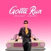 Gotta Run - Single