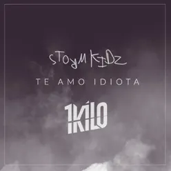 Te Amo Idiota (feat. Knust, Baviera & DNASTY) - Single - 1Kilo Te Amo Idiota (feat. Knust, Baviera & DNASTY) - Single - 1Kilo