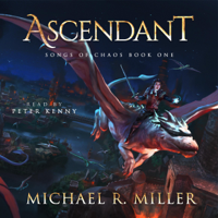 Michael R. Miller - Ascendant: A Dragon Rider Fantasy (Songs of Chaos, Book 1) (Unabridged) artwork