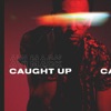 Caught Up - Single, 2019