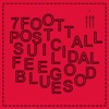 7 Foot Tall Post-Suicidal Feel Good Blues - Single