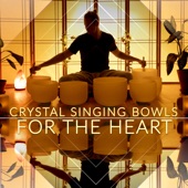 Crystal Singing Bowls for the Heart artwork