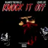 Knock It Off (feat. Louie Loc) - Single album lyrics, reviews, download