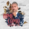 Dime Cómo Llego a Ti - Single