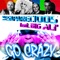 Go Crazy (DJ D-Bass Mix) (feat. Big Ali) - Desaparecidos lyrics