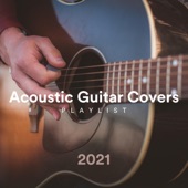 Acoustic Guitar Covers Playlist 2021 artwork