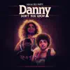 Danny Don't You Know (Cool as Heck Version) - Single album lyrics, reviews, download