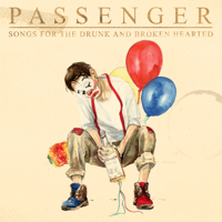 Passenger - Songs for the Drunk and Broken Hearted artwork