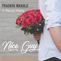 Pragnya Wakhlu - Nice Guy (feat. Marcos Villalta) - Single artwork