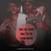 Que Se Foda, Que Tu Ta Com Medo (feat. Mc Magrinho) - Single album lyrics, reviews, download