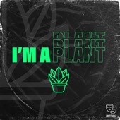 I'm a Plant artwork