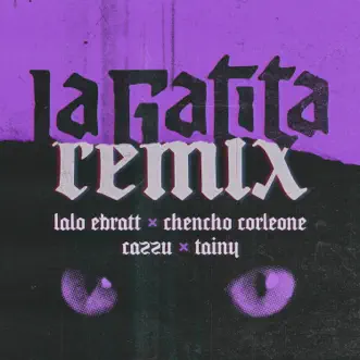 La Gatita (feat. Tainy) [Remix] - Single by Lalo Ebratt, Chencho Corleone & Cazzu album reviews, ratings, credits