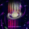 Burnout - Single album lyrics, reviews, download