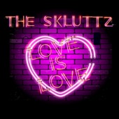 The Skluttz - Love Is Love