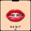 Habit - Single album lyrics, reviews, download
