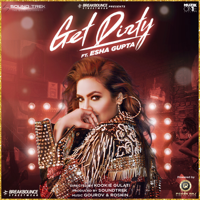 Ishika Bakshi & Gourov Dasgupta - Get Dirty (feat. Esha Gupta) - Single artwork