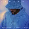 Christmas, I Missed You - Single album lyrics, reviews, download