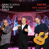 Entre Dos Aguas - Barcelona Guitar Trio