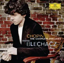 Chopin: The Complete Préludes by Rafał Blechacz album reviews, ratings, credits