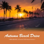Autumn Beach Drive ~爽快な風を感じる Sunset Chill House Groove~ (DJ MIX) artwork