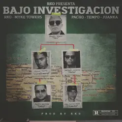 Bajo Investigación (feat. Juanka) - Single - Myke Towers Bajo Investigación (feat. Juanka) - Single - Myke Towers