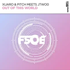 Out of This World - Single by XiJaro & Pitch & JTwo0 album reviews, ratings, credits