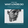 What Lovers Do artwork