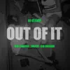 Out of It (feat. Kiki Smooth, Big Swisha & 2much) - Single album lyrics, reviews, download