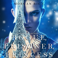 Morgan Rice - Rogue, Prisoner, Princess (Of Crowns and Glory—Book 2) artwork