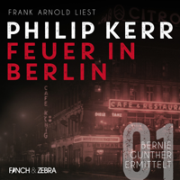 Philip Kerr - Feuer in Berlin - Bernie Gunther ermittelt, Band 1 artwork