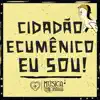 Cidadão Ecumênico Eu Sou! - Single album lyrics, reviews, download