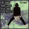 Eyes Only (feat. Robert Glasper, Kevin Sawka, Jason Fraticelli & KJ Sawka) [radio edit] [radio edit] - Single album lyrics, reviews, download