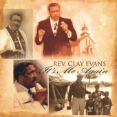 Rev. Clay Evans - It's Me Again (From I've Got A Testimony)