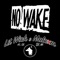 NO WAKE (feat. MALCXM) - Lit Wick lyrics