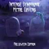 Intense Symphonic Metal Covers: Halloween Edition - EP album lyrics, reviews, download